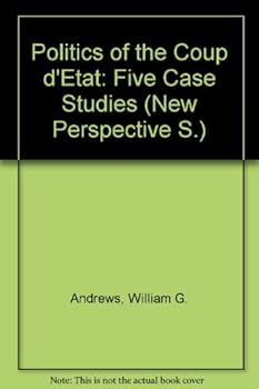Politics of the Coup d'Etat: Five Case Studies