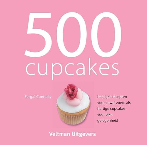 500 cupcakes: heerlijke recepten voor zowel zoe... [Dutch] 9059207076 Book Cover