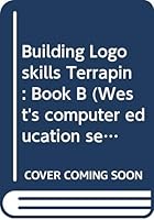 Building LOGO Skills: Terrapin Book B (West's Computer Education Series) 0314896856 Book Cover