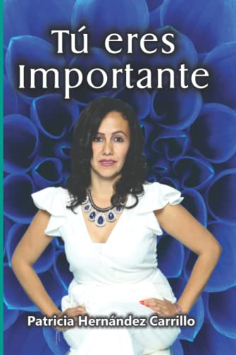 Tú eres IMPORTANTE: de la Crisis al Éxito (Spanish Edition)