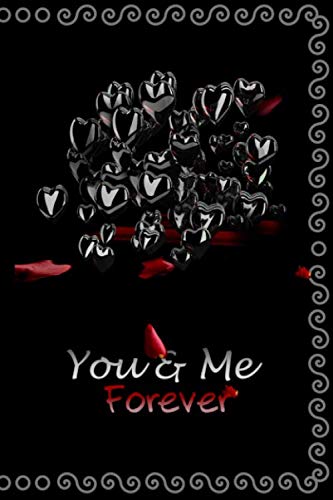 You and Me Forever: Couples Journal To Write In and Getting to know each other better, Unique Valentine's day or Anniversary Gift for Your Husband, ... or Wife, 6x9", Unlined Blank Love Book