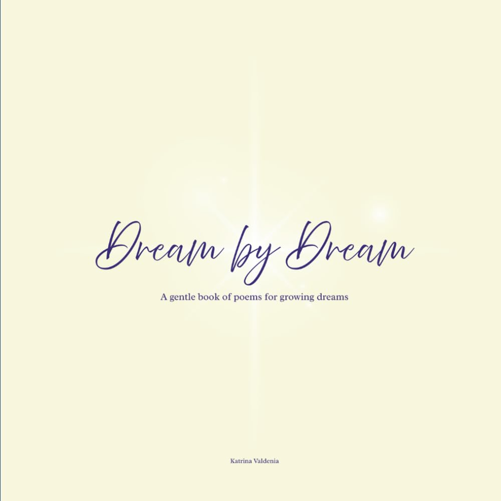 Dream by Dream: A gentle book of poems for growing dreams