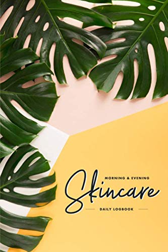 Morning & Evening Skincare Daily Logbook: 120 Day Tracking Journal for Skin Care Routines, Inventory, Reviews, Wishlist, and More