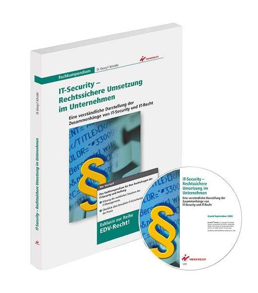 IT-Security Rechtssichere Umsetzung im Unternehmen: Eine verständliche Darstellung der Zusammenhänge von IT-Security und IT-Recht