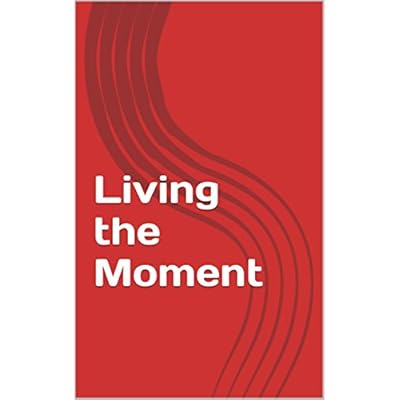 Living the Moment