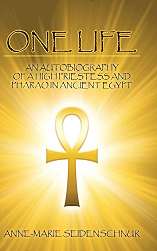 One Life: An Autobiography of a High Priestess and Pharao in Ancient Egypt