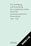  [Set Die Verfolgung und Ermordung der europäischen Juden durch das nationalsozialistische Deutschland 1933–1945]: Gesamtausgabe