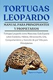 tortuga leopardo  TORTUGAS LEOPARDO: Tortugas Leopardo como Mascotas: Guía Experta sobre Cuidados, Hábitat, Alimentación, Cría, Comportamiento y Atención de por Vida para Principiantes