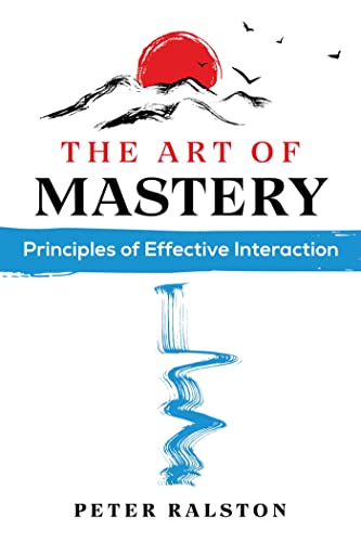Cover of The Art of Mastery: Principles of Effective Interaction