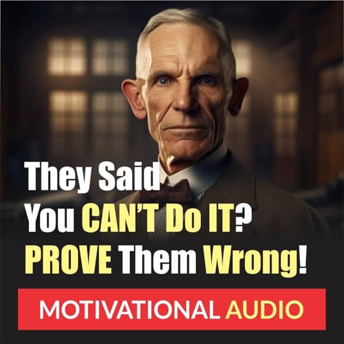 They Said You’re NOT Capable of ACHIEVING. Prove Them Wrong with This Audio! cover art