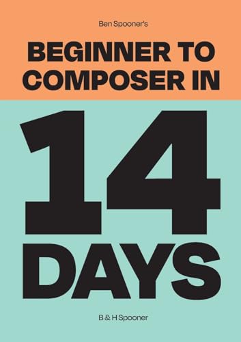 Ben Spooner's Beginner to Composer in 14 Days