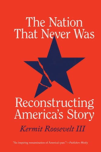 The Nation That Never Was: Reconstructing America's Story