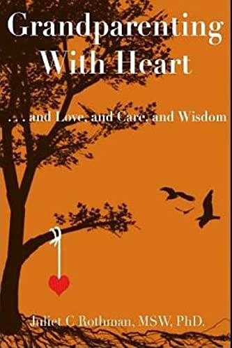 Grandparenting with Heart: . . . and Love, and Care, and Wisdom