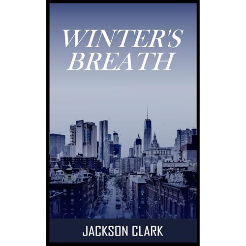 Winter's Breath (Authored by Jackson Clark)