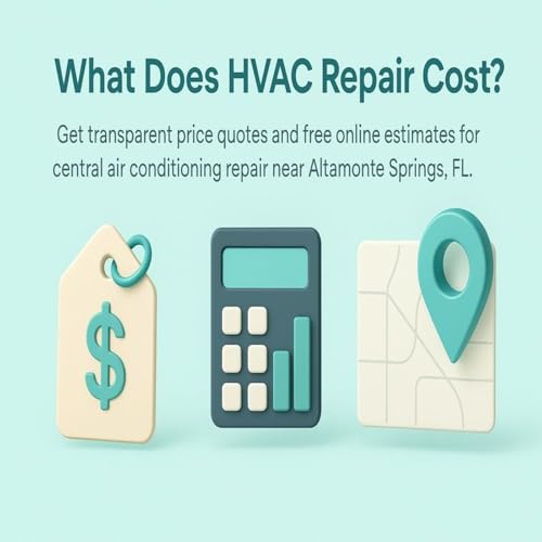 Find Out How Much HVAC Central Air Conditioning System Repair Costs With Transparent Price Quotes and Free Online Estimates Near Altamonte Springs, FL