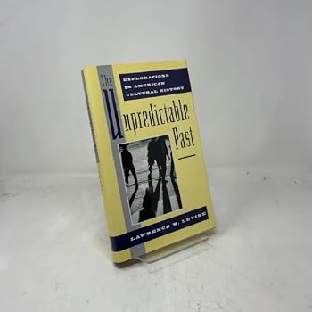 Hardcover The Unpredictable Past: Explorations in American Cultural History Book