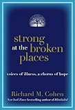 Strong at the Broken Places: Voices of Illness, a Chorus of Hope