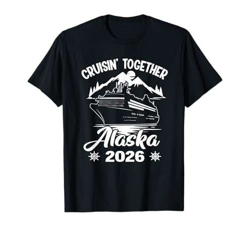 Cruisin Together Alaska 2026 Family Friend Alaska Cruise T-Shirt