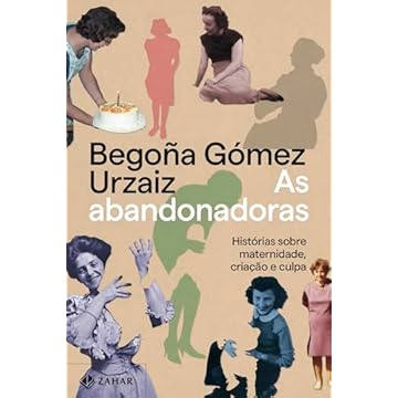 Capa do livro As abandonadoras: Histórias sobre maternidade, criação e culpa