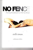 No Fences: Practicing Unconditional Love with Your Partner 0615273017 Book Cover