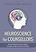 Produktbild Neuroscience for Counsellors: Practical Applications for Counsellors, Therapists, and Mental Health Practitioners