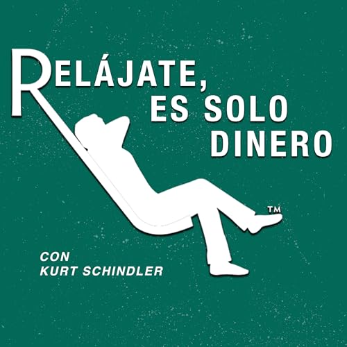 Rel&aacute;jate, Es Solo Dinero Podcast Por Relajate Es Solo Dinero arte de portada