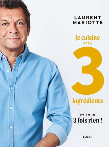 Je cuisine avec 3 ingrédients et pour 3 fois rien