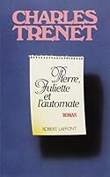 Pierre, Juliette et l'automate: Roman 2221012291 Book Cover