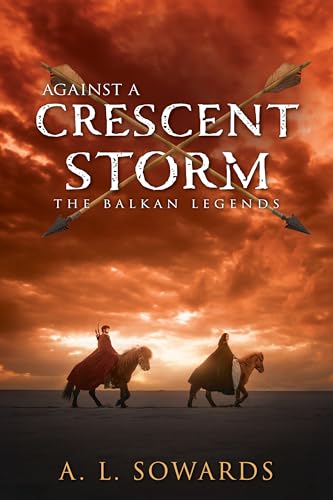 Against a Crescent Storm (The Balkan Legends)
