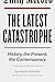 The Latest Catastrophe: History, the Present, the Contemporary