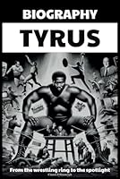 Tyrus Biography: From the wrestling ring to the spotlight B0CQR1TT39 Book Cover