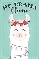 No Drama Llama Journal: with MORE LLAMAS INSIDE this no llama Drama journal for girls / Llama notebook Draw Write journal (lined and blank pages)! Makes great llama gifts for girls! 1798508591 Book Cover