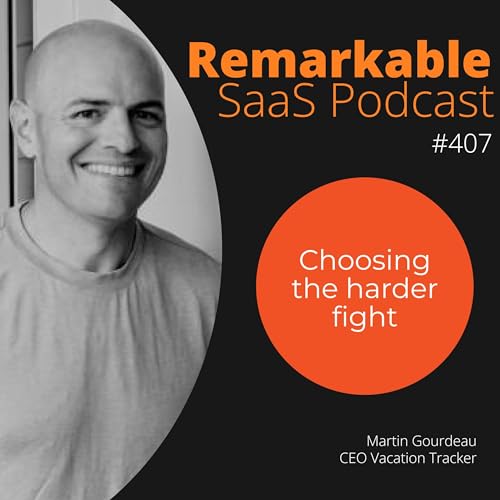 #407 &ndash; How Martin Gourdeau refused the commodity race and added $1M ARR in 9 months