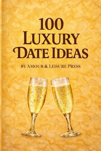 100 Luxury Date Ideas: Romantic & Unforgettable Experiences in the