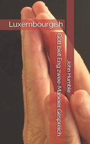 Gott biet Eng zwee-Manéier Gespréich: Luxembourgish (Luxembourgish Edition)