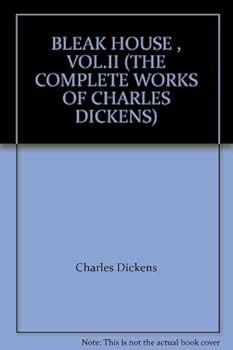 Unknown Binding BLEAK HOUSE , VOL.II (THE COMPLETE WORKS OF CHARLES DICKENS) Book