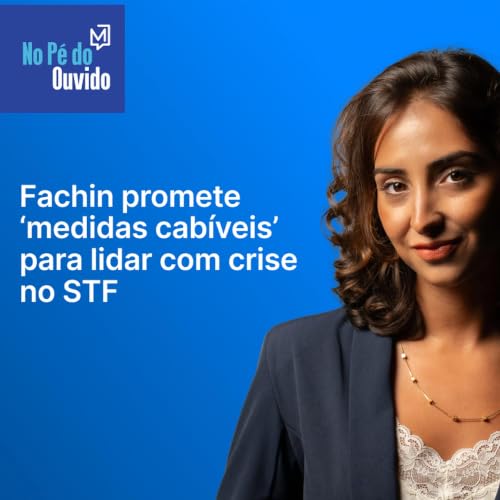 Fachin promete &lsquo;medidas cab&iacute;veis&rsquo; para lidar com crise no STF