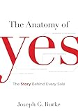The Anatomy of Yes: The Story Behind Every Sale