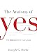 The Anatomy of Yes: The Story Behind Every Sale