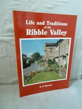 Paperback The Life and Traditions of Ribble Valley Book