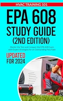 EPA 608 STUDY GUIDE: MASTER THE TEST AND CONQUER THE EPA 608 EXAM WITH EXPERT STRATEGIES FOR AN OUTSTANDING PASS RATE
