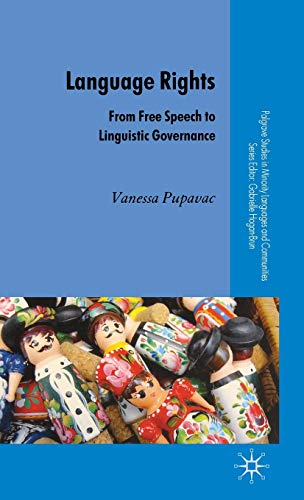 Language Rights: From Free Speech to Linguistic Governance (Palgrave Studies in Minority Languages and Communities)