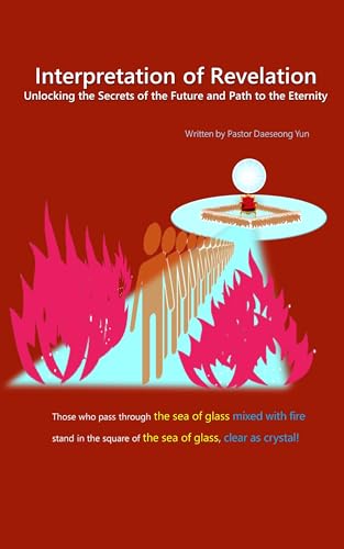 Interpretation of Revelation: Unlocking the Secrets of the Future and