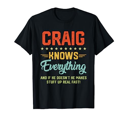Craig Knows Everything Funny Name - Bromas personalizadas para hombre Camiseta