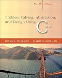 Problem Solving, Abstraction, and Design using C++ (4th Edition)