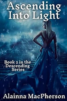 Ascending Into Light - Book #2 of the Descending