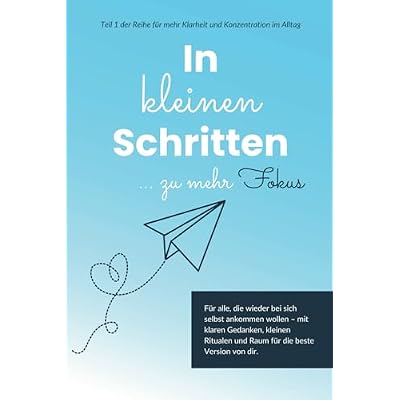 In kleinen Schritten zu mehr Fokus