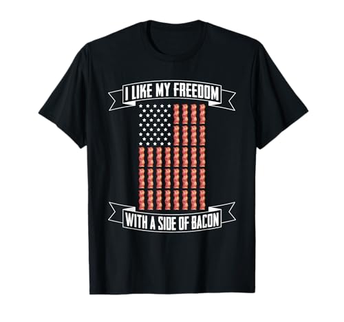 I Like My Freedom With A Side Of Bacon - Meat Pork BBQ Bacon T-Shirt