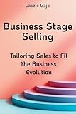 Business Stage Selling: Tailoring Sales to Fit the Business Evolution