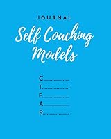 Self Coaching Models Journal: Notebook for The Life Coach Model 1677265450 Book Cover